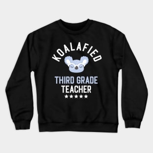 Koalafied Third Grade Teacher - Funny Gift Idea for Third Grade Teachers Crewneck Sweatshirt